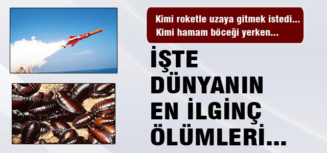 İşte dünyanın en ilginç ölümleri