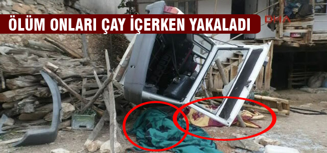 Ölüm onları çay içerken yakaladı