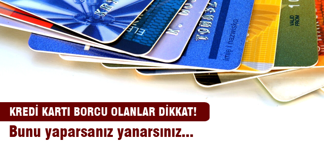 Kredi kartı borcu olanlara uyarı!