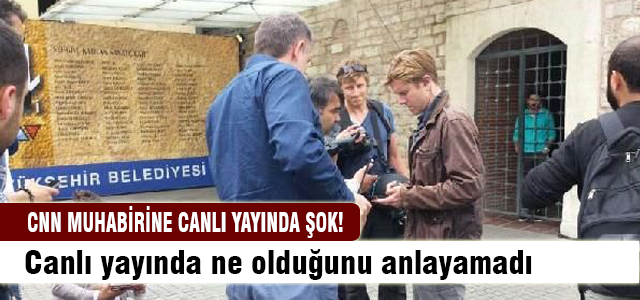 CNN muhabirine şok!