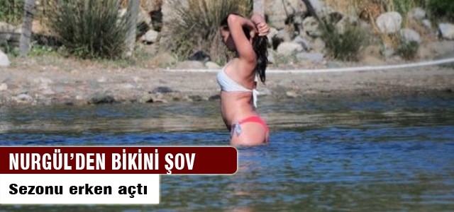 Nurgül Yeşilçay sezonu açtı