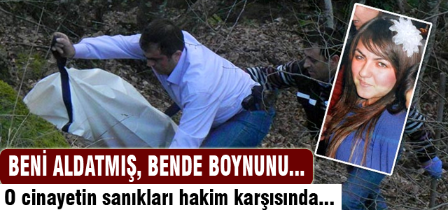 Sinem cinayeti sanıkları hakim karşısında!