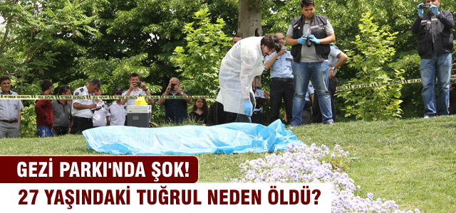 Gezi Parkı'nda ceset bulundu!