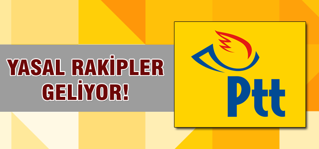PTT'ye yasal rakipler geliyor