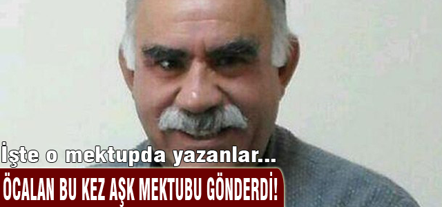 Öcalan bu kez “aşk“ mektubu gönderdi
