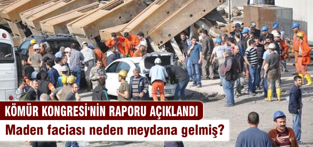 Kömür Kongresi sonuç bildirgesine göre Soma faciasının nedeni