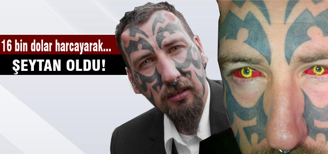 Şeytan olmak için 16 bin dolar harcadı