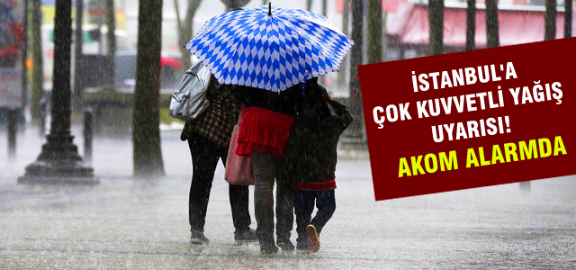 İstanbul'a kuvvetli yağış uyarısı!
