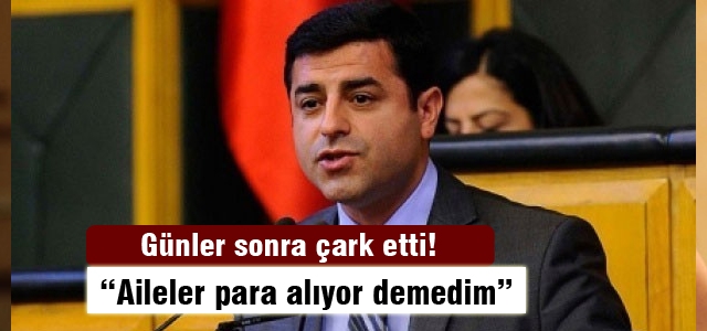 Demirtaş: İstihbarattan para aldıklarını söylemedim