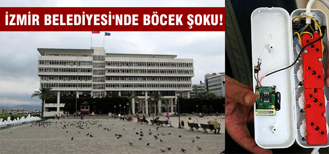İzmir Belediyesi'nde 'böcek' bulundu
