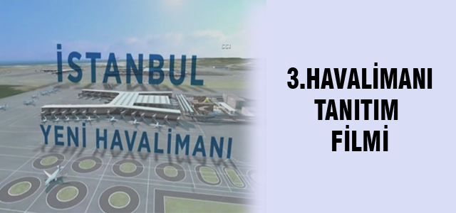3.Havalimanı'nın tanıtım filmi