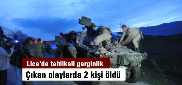 Lice'de olaylar çıktı: 2 ölü