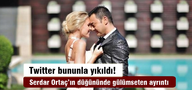 Serdar Ortaç’ın düğününde gülümseten ayrıntı