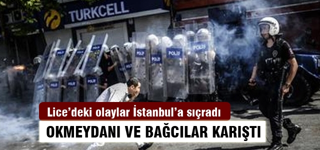 Lice'deki gerginlik İstanbul'a sıçradı