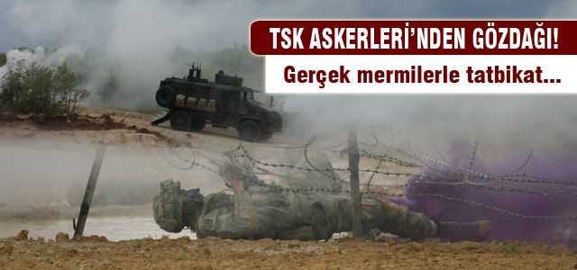 Gerçek mermilerle tatbikat nefesleri kesti