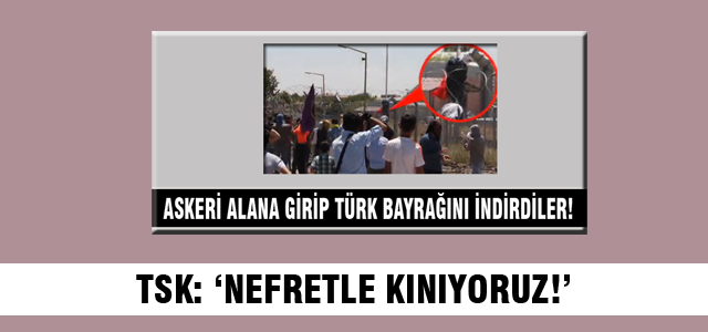 TSK: 'Nefretle kınıyoruz'