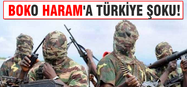 Boko Haram'a Türkiye'de şok!