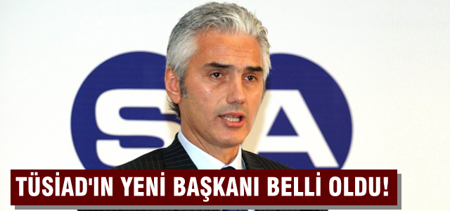 TÜSİAD'ın yeni başkanı Haluk Dinçer