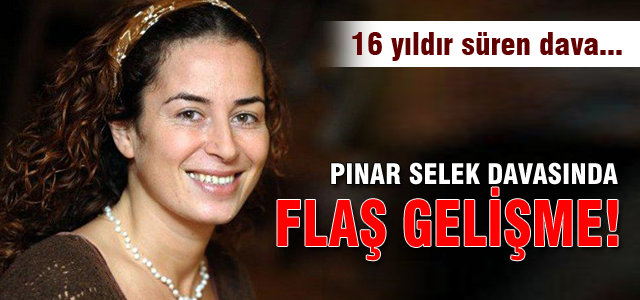 Pınar Selek davasında flaş gelişme!
