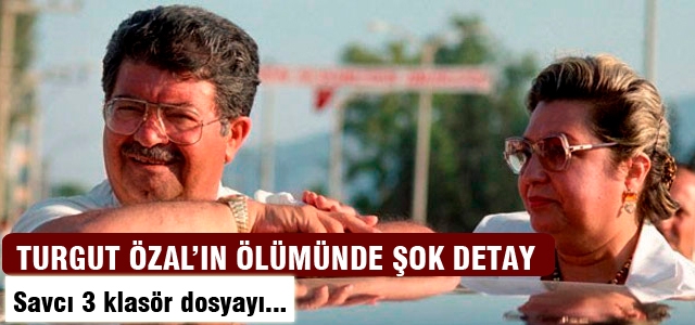 Özal'ın ölümüyle ilgili davada şok detay