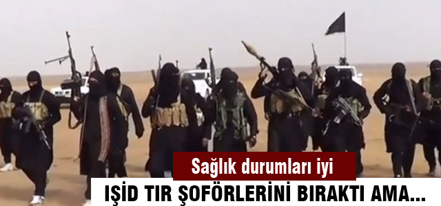 IŞİD Türk şoförleri serbest bıraktı