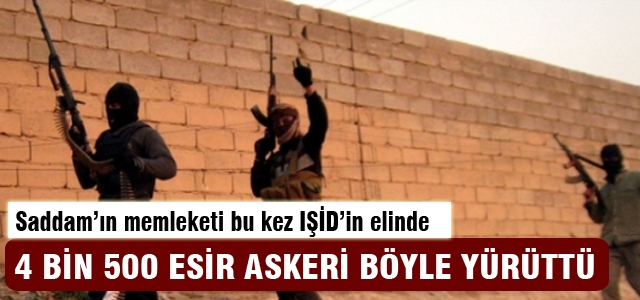 IŞİD, 4 bin 500 askeri esir aldı