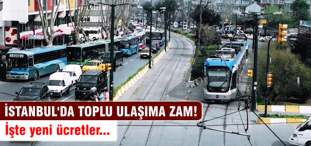 İstanbul'da toplu ulaşıma zam