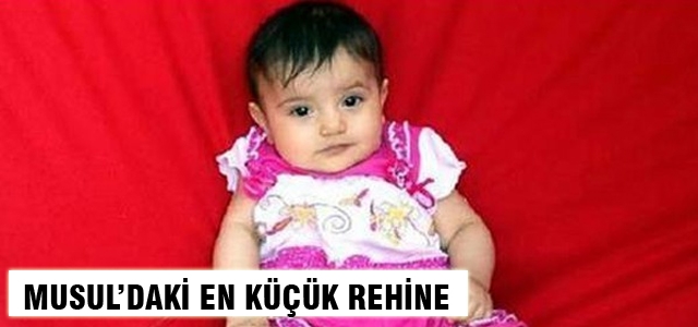 IŞİD'in en küçük Türk rehinesi 8 aylık bir bebek