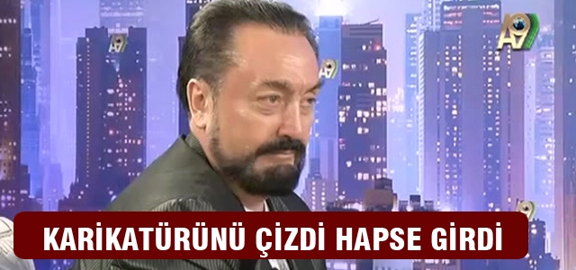 Adnan Oktar'a hakaret eden karikatürist cezaevine girdi
