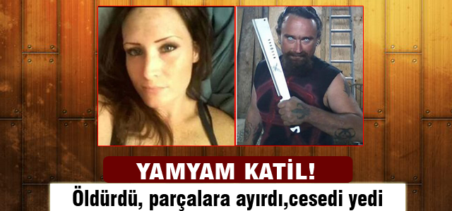 Parçalara ayırdığı cesedi yedi!
