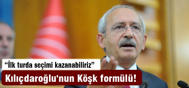 Kılıçdaroğlu'nun Köşk formülü!