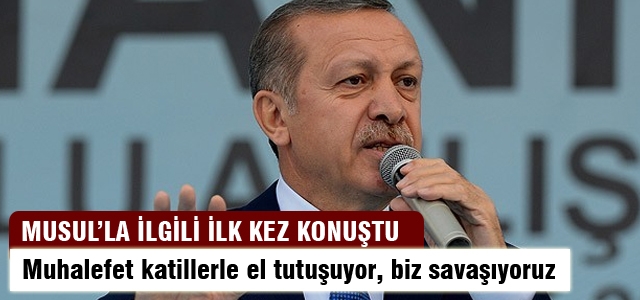 Erdoğan'dan Musul'daki olaylara ilk açıklama