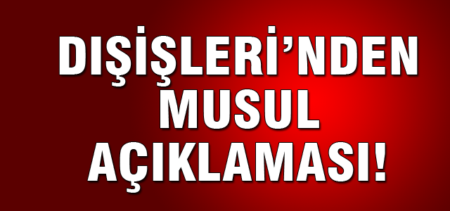 Dışişleri'nden flaş Musul açıklaması