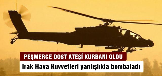 Irak yanlışlıkla Peşmergeleri bombaladı