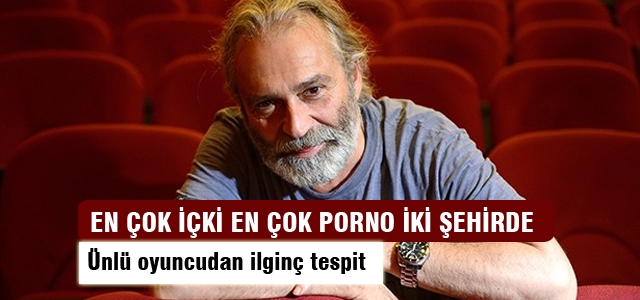 Haluk Bilginer: En çok porno Konya ve Yozgat'ta satılırdı