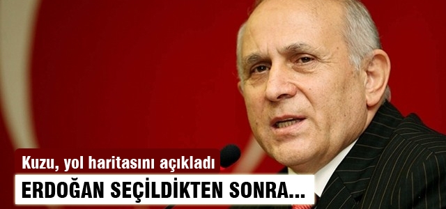 Kuzu: Erdoğan seçildikten sonra...