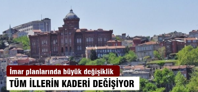 İmar planlarında büyük değişiklik