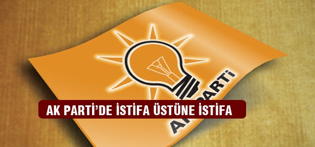 AK Parti'de istifa üstüne istifa!