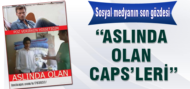 Aslında olan caps'leri