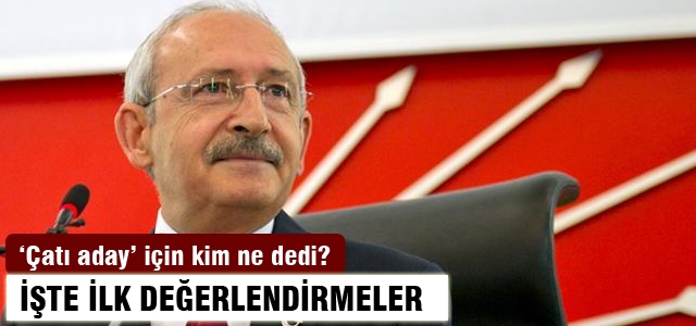 'Çatı aday' için kim ne dedi?