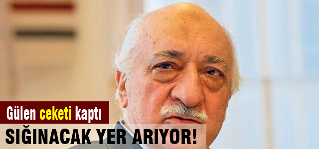 Fethullah Gülen sığınacak yer arıyor