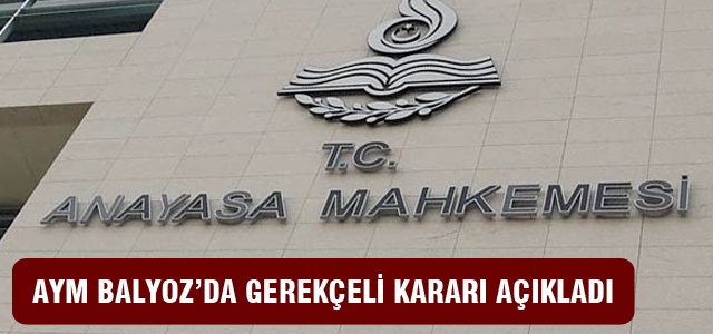AYM'nin gerekçeli Balyoz kararı