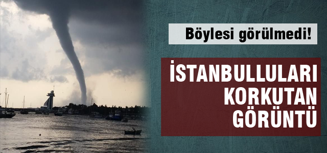 Marmara'a korkutan hortum