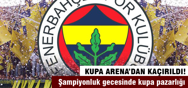 Arena'da kupa pazarlığı