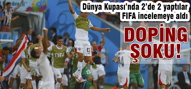 Dünya Kupası'nda doping şoku!