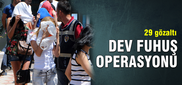 Dev fuhuş operasyonu!