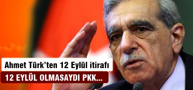 Ahmet Türk: PKK’yı 12 Eylül büyüttü