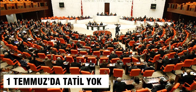 Meclis 1 Temmuz'da tatile girmeyecek