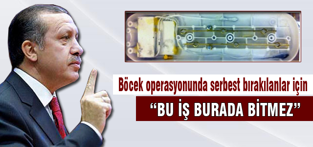 Başbakan Erdoğan'dan böcek operasyonu açklaması