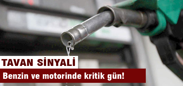 Benzin ve motorin için kritik gün